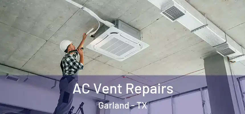  AC Vent Repairs Garland - TX