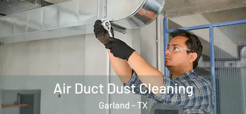 Air Duct Dust Cleaning Garland - TX