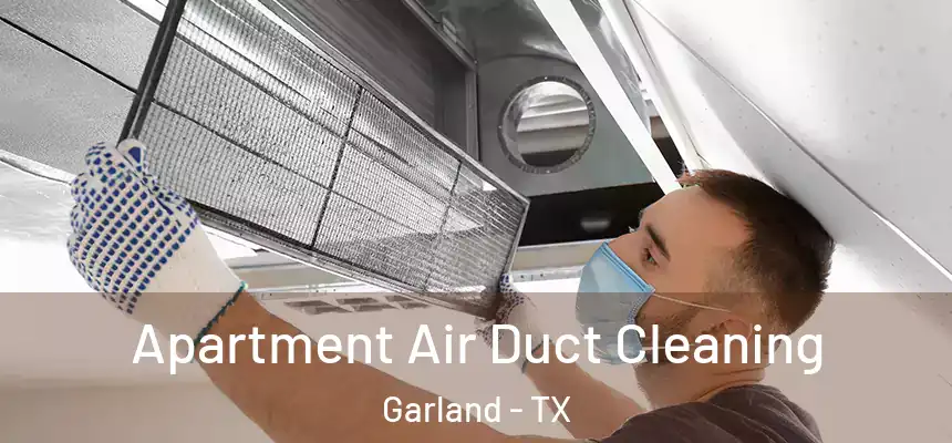 Apartment Air Duct Cleaning Garland - TX