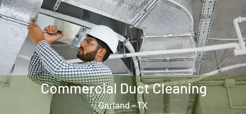 Commercial Duct Cleaning Garland - TX