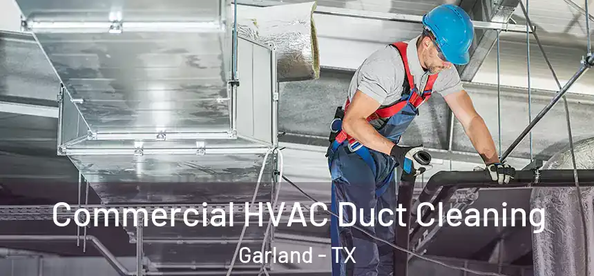 Commercial HVAC Duct Cleaning Garland - TX