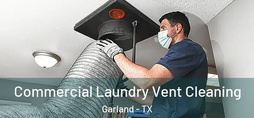 Commercial Laundry Vent Cleaning Garland - TX