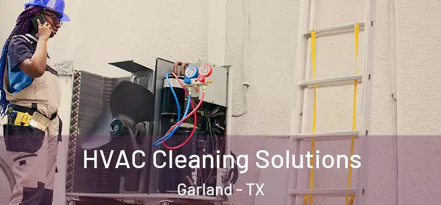 HVAC Cleaning Solutions Garland - TX