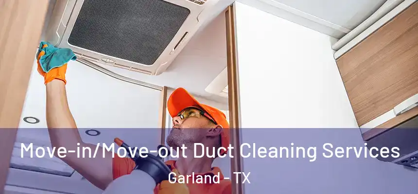  Move-in/Move-out Duct Cleaning Services Garland - TX