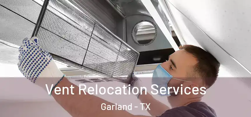  Vent Relocation Services Garland - TX